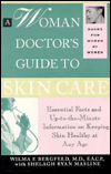 Woman Doctor's Guide to Skin Care: Essential Facts and up-to-the-Minute Information on Keeping Skin Healthy at Any Age