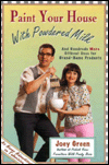 Paint Your House with Powrered Milk: And Hundreds More Offbeat Uses for Brand-Name Products