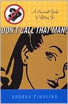 Don't Call That Man!: A Survival Guide to Letting Go