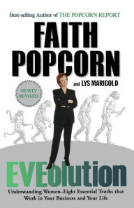 Title: Eveolution: Understanding Woman -- Eight Essential Truths That Work in Your Business and Your Life, Author: Faith Popcorn