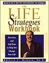 The Life Strategies Workbook: Exercises and Self-Tests to Help You Change Your Life