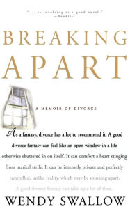 Title: Breaking Apart: A Memoir of Divorce, Author: Wendy Swallow