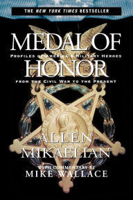 Title: Medal of Honor: Profiles of America's Military Heroes from the Civil War to the Present, Author: Allen Mikaelian