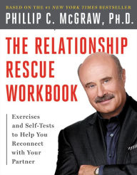 Title: The Relationship Rescue Workbook: Exercises and Self-Tests to Help You Reconnect with Your Partner, Author: Phillip C. McGraw PhD
