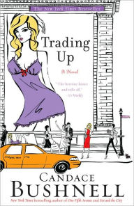 Title: Trading Up: A Novel, Author: Candace Bushnell