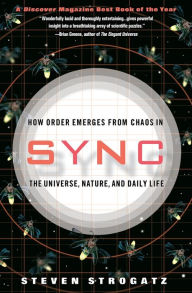 Title: Sync: How Order Emerges from Chaos in the Universe, Nature, and Daily Life, Author: Steven H. Strogatz