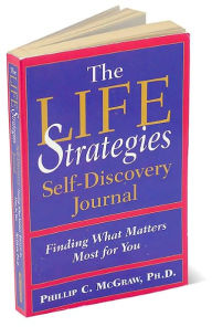 Life Strategies Self-Discovery Journal: Finding What Matters Most for You