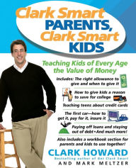 Title: Clark Smart Parents, Clark Smart Kids: Teaching Kids of Every Age the Value of Money, Author: Mark Meltzer