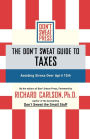 The Don't Sweat Guide to Taxes: Avoiding Stress Over April 15th / Edition 1
