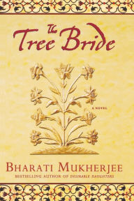 Title: The Tree Bride, Author: Bharati Mukherjee