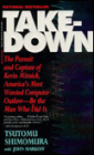 Takedown: The Pursuit and Capture of Kevin Mitnick, America's Most Wanted Computer Outlaw - By the Man Who Did It