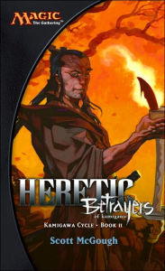 Heretic: Betrayers of Kamigawa (Kamigawa Cycle Series Book II)