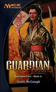 Guardian: Saviors of Kamigawa (Magic: The Gathering: Kamigawa Cycle Series Book III)