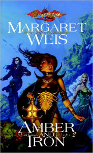 Title: Amber and Iron: A Dark Disciple Novel, Author: Margaret Weis