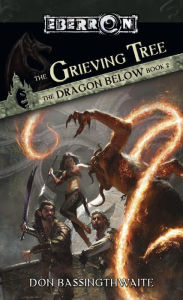 Title: The Grieving Tree: The Dragon Below, Book 2, Author: Don Bassingthwaite