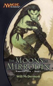 Title: The Moons of Mirrodin: The Mirrodin Cycle, Author: Will McDermott