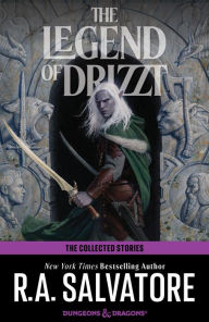 Title: The Collected Stories: The Legend of Drizzt, Author: R. A. Salvatore