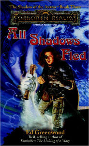 Title: All Shadows Fled: The Shadow of the Avatar, Author: Ed Greenwood