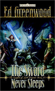 Title: The Sword Never Sleeps: The Knights of Myth Drannor, Author: Ed Greenwood