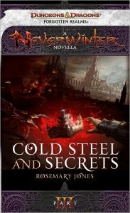 Cold Steel and Secrets: A Neverwinter Novella, Part III