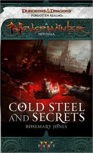 Cold Steel and Secrets: A Neverwinter Novella, Part IV