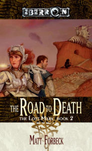 Title: The Road to Death: The Lost Mark, Book 2, Author: Matt Forbeck