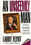 Unseemly Man: My Life as a Pornographer, Pundit and Social Outcast