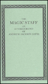 Magic Staff: An Autobiography of Andrew Jackson Davis
