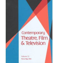 Title: Contemporary Theatre, Film and Television, Author: Thomas Riggs