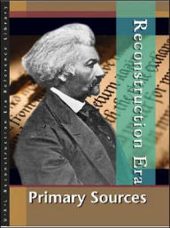 Title: Primary Sources, Reconstruction, Author: Lawrence W. Baker