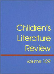 Title: Children's Literature Review: Excerpts from Reviews, Criticism, & Commentary on Books for Children & Young People, Author: Tom Burns