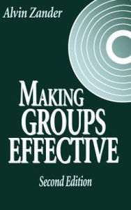 Title: Making Groups Effective / Edition 2, Author: Alvin Zander