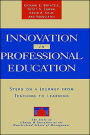 Innovation in Professional Education: Steps on a Journey from Teaching to Learning / Edition 1