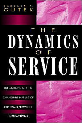 The Dynamics of Service: Reflections on the Changing Nature of Customer/Provider Interactions / Edition 1