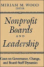 Nonprofit Boards and Leadership: Cases on Governance, Change, and Board-Staff Dynamics