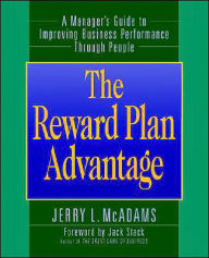 Title: The Reward Plan Advantage: A Manager's Guide to Improving Business Performance Through People / Edition 1, Author: Jerry L. McAdams