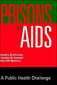 Title: Prisons and AIDS: A Public Health Challenge / Edition 1, Author: Ronald L. Braithwaite