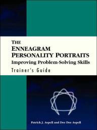 Title: The Enneagram Personality Portraits, Trainer's Guide: Improving Problem Solving Skills / Edition 1, Author: Patrick J. Aspell