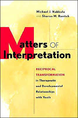Matters of Interpretation: Reciprocal Transformation in Therapeutic and Developmental Relationships with Youth