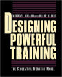 Designing Powerful Training: The Sequential-Iterative Model (SIM) / Edition 1