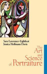 Title: The Art and Science of Portraiture / Edition 1, Author: Sara Lawrence-Lightfoot