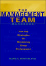 The Management Team Handbook: Five Key Strategies for Maximizing Group Performance / Edition 1