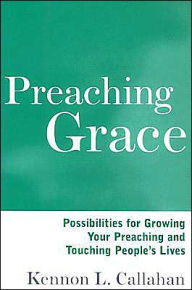 Preaching Grace: Possibilities for Growing Your Preaching and Touching People's Lives
