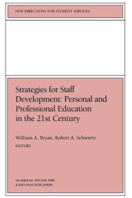 Title: Strategies for Staff Development: Personal and Professional Education in the 21st Century: New Directions for Student Services, Number 84 / Edition 1, Author: William A. Bryan