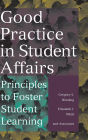 Good Practice in Student Affairs: Principles to Foster Student Learning / Edition 1
