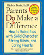 Parents Do Make a Difference: How to Raise Kids with Solid Character, Strong Minds, and Caring Hearts