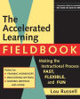 The Accelerated Learning Fieldbook, (includes Music CD-ROM): Making the Instructional Process Fast, Flexible, and Fun / Edition 1