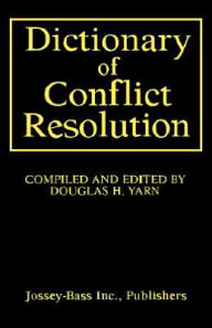 Title: Dictionary of Conflict Resolution / Edition 1, Author: Douglas H. Yarn