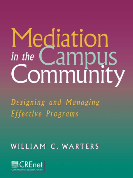 Mediation in the Campus Community: Designing and Managing Effective Programs / Edition 1