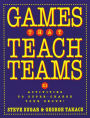 Games That Teach Teams: 21 Activities to Super-Charge Your Group! / Edition 1